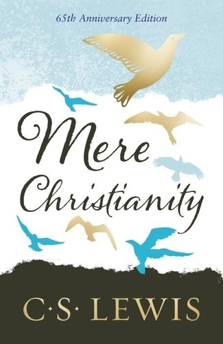 C. S. Lewis - Mere Christianity.