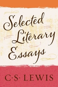 C. S. Lewis - Selected Literary Essays.