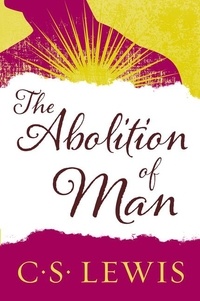 C. S. Lewis - The Abolition of Man.