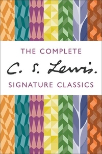 C. S. Lewis - The Complete C. S. Lewis Signature Classics.