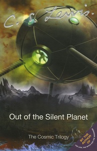 C.S. Lewis - The Cosmic Trilogy Tome 1 : Out of the Silent Planet.