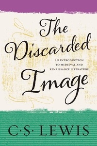 C. S. Lewis - The Discarded Image - An Introduction to Medieval and Renaissance Literature.