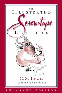C. S. Lewis - The Illustrated Screwtape Letters - Letters from a Senior to a Junior Devil.