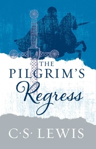 C. S. Lewis - The Pilgrim’s Regress.