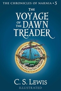 C. S. Lewis et Pauline Baynes - The Voyage of the Dawn Treader - The Classic Fantasy Adventure Series (Official Edition).
