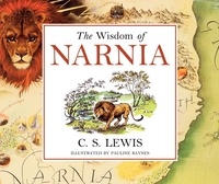 C. S. Lewis et Pauline Baynes - The Wisdom of Narnia - The Classic Fantasy Adventure Series (Official Edition).