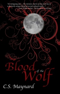  C.S. Maynard - Blood of the Wolf - Bloodlines, #1.