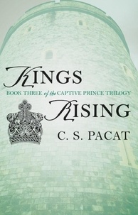 C. S. Pacat - The Captive Prince 3. Kings Rising.