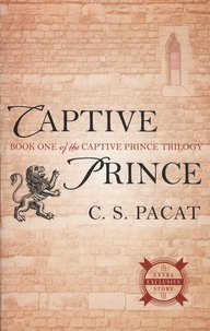 C-S Pacat - The Captive Prince Trilogy - Book One, The Captive Prince.