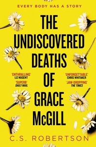 C.S. Robertson - The Undiscovered Deaths of Grace McGill - The must-read, incredible voice-driven mystery thriller.