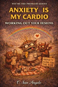 Anxiety Is My Cardio: Working Out Your Demons