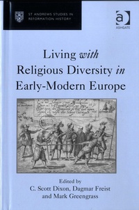 C. Scott Dixon et Dagmar Freist - Living with Religious Diversity in Early-Modern Europe.