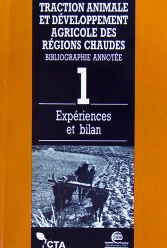 C Second et A Marti - Traction Animale Et Developpement Agricole Des Regions Chaudes ; Bibliographie Annotee. Tome 1, Experiences Et Bilan.