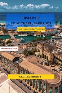  C. Shortt - Discover St Michael Barbados You Ultimate Travel Guide.