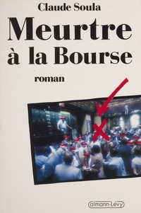 C Soula - Meurtre à la Bourse.