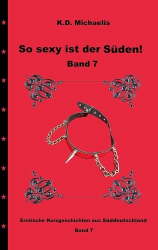 So sexy ist der Süden! Band 7. Erotische Kurzgeschichten aus Süddeutschland