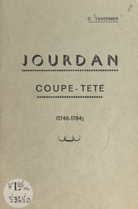 C. Tavernier - Jourdan Coupe-tête, 1746-1794.