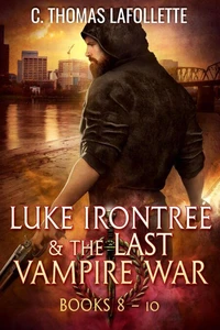 Luke Irontree &amp; The Last Vampire War (Books 8-10)