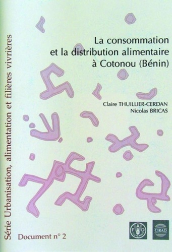 C Thuillier-Cerdan et Nicolas Bricas - La Consommation Et La Distribution Alimentaire A Cotonou (Benin).