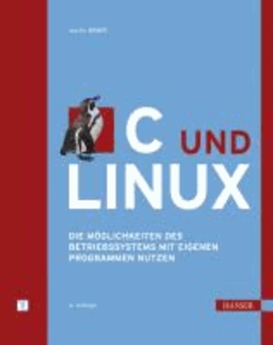 C und Linux - Die Möglichkeiten des Betriebssystems mit eigenen Programmen nutzen.