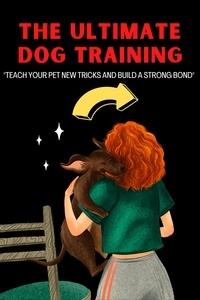  C V SINGH - The Ultimate Dog Training: "Teach Your Pet New Tricks and Build a Strong Bond".