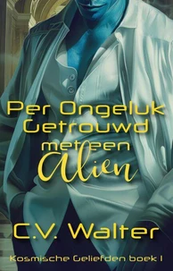 Per Ongeluk Getrouwd met een Alien