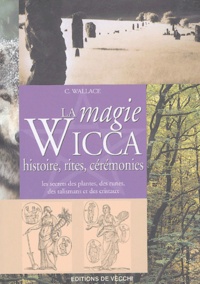 C Wallace - La magie Wicca.