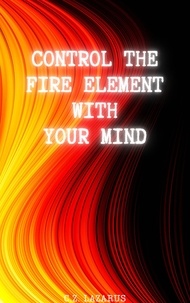  C.Z. Lazarus - Control the Fire Element with Your Mind.
