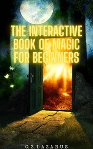  C.Z. Lazarus - The Interactive Book of Magic for Beginners.