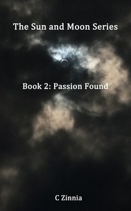  C Zinnia - The Sun and Moon Series: Passion Found: Book 2.