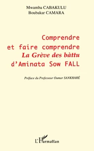Comprendre et faire comprendre La Grève des bàttu d'Aminata Sow Fall