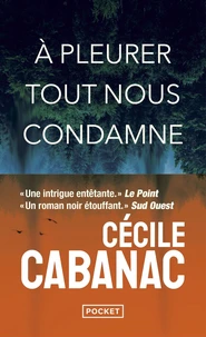 A pleurer tout nous condamne