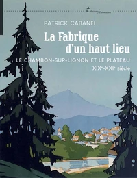 La fabrique d'un haut lieu