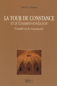 La Tour de Constance et le Chambon-sur-Lignon