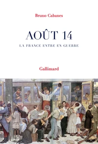 Août 14, la France entre en guerre