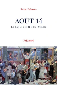 Août 14, la France entre en guerre