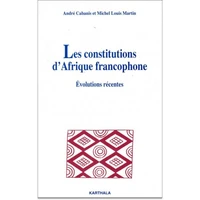 Les Constitutions D'Afrique Francophone. Evolutions Recentes