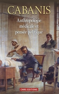  Cabanis - Anthropologie médicale et pensée politique.
