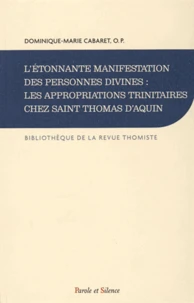 L'étonnante manifestation des personnes divines : les appropriation trinitaires chez Saint Thomas d'Aquin