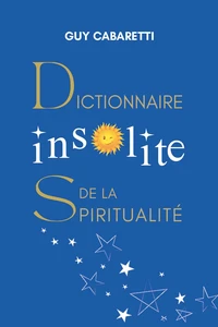 Dictionnaire insolite de la spiritualité