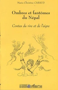 Ombres et fantômes du Népal. Contes du rire et de l'aigre