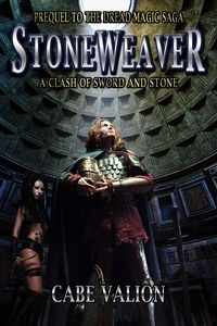 Cabe Valion - Stoneweaver - A Clash of Sword and Stone - Prequel to the Dread Magic Saga - The Dread Magic Saga, #0.