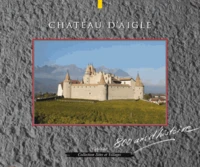 Château d'Aigle, 800 ans d'histoire