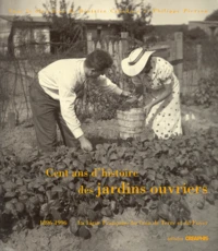 Cent ans de jardins ouvriers 1896-1996.