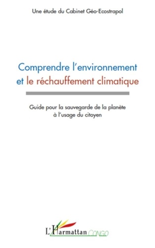  Cabinet Géo-Ecostrapol - Comprendre l'environnement et le réchauffement climatique - Guide pour la sauvegarde de la planète à l'usage du citoyen.