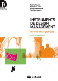 Cabirio Cautela et Francesco Zurlo - Instruments de design management - Théories et cas pratiques.