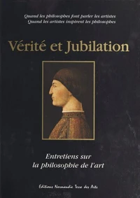 Vérité et Jubilation : Entretiens sur la philosophie de l'art