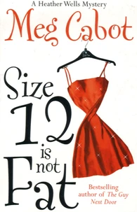 Size 12 Is Not Fat : A Heather Wells Mystery