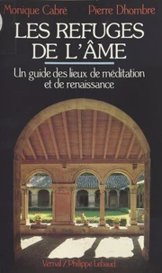 Les Refuges De L'Ame. Un Guide Des Lieux De Calme Et De Paix