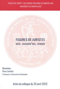 Figures de juristes, hier, aujourd'hui, demain